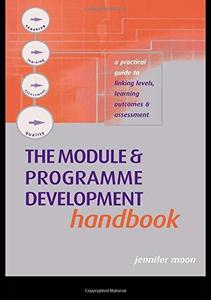 The Module and Programme Development Handbook: A Practical Guide to Linking Levels, Outcomes and Assessment Criteria