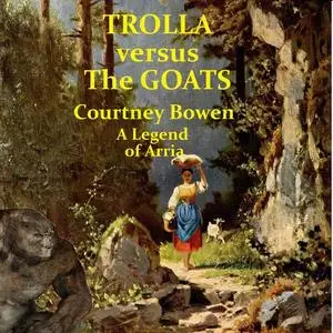 «Trolla versus the Goats» by Courtney Bowen