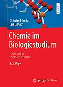 Chemie im Biologiestudium: von Grund auf verständlich erklärt