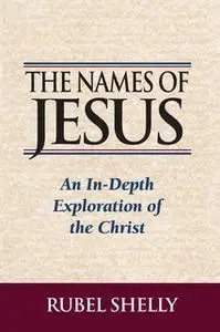 «The Names of Jesus» by Rubel Shelly