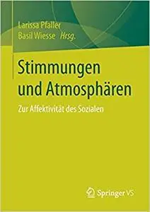 Stimmungen und Atmosphären: Zur Affektivität des Sozialen (Repost)