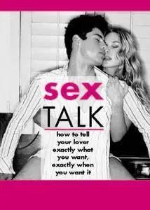 Sex Talk: How to Tell Your Lover Exactly What You Want, Exactly When You Want It (Repost)