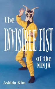 The Invisible Fist: Secret Ninja Methods of Vanishing Without a Trace (Repost)
