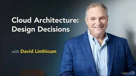 Lynda - Cloud Architecture: Design Decisions