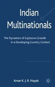 Indian Multinationals: The Dynamics of Explosive Growth in a Developing Country Context (repost)