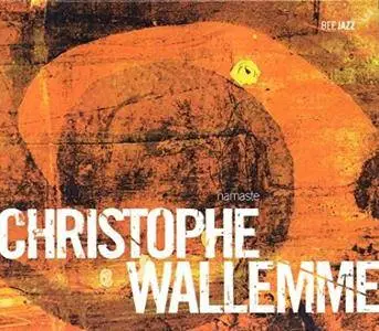 Christophe Wallemme - Namaste (2006) {Bee Jazz Records Bee 016}