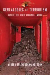 Genealogies of Terrorism: Revolution, State Violence, Empire (New Directions in Critical Theory)