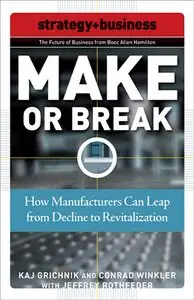 Make or Break: How Manufacturers Can Leap from Decline to Revitalization