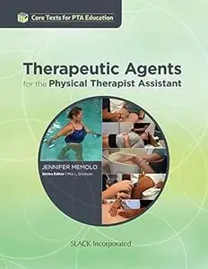 Therapeutic Agents for the Physical Therapist Assistant (Core Texts for PTA Education)