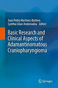 Basic Research and Clinical Aspects of Adamantinomatous Craniopharyngioma [Repost]