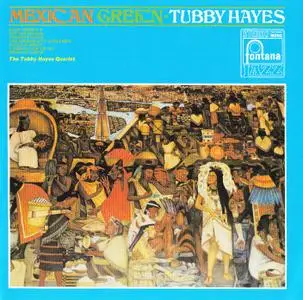 Tubby Hayes - Mexican Green (1967) {Fontana--Mercury 983 1983 rel 2005}