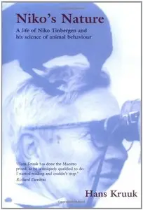 Niko's Nature: The Life of Niko Tinbergen and His Science of Animal Behaviour (repost)