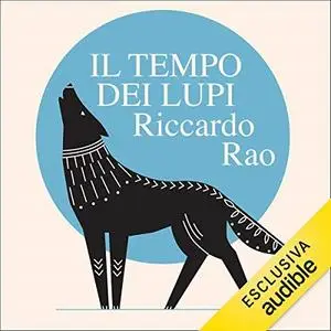 «Il tempo dei lupi» by Riccardo Rao