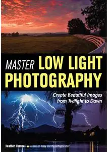 Master Low Light Photography: Create Beautiful Images from Twilight to Dawn (repost)