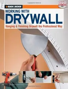 Black & Decker Working with Drywall: Hanging & Finishing Drywall the Professional Way (Repost)