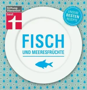 Fisch und Meeresfrüchte - Unsere besten Rezepte
