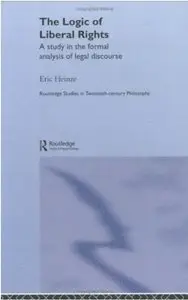 The Logic of Liberal Rights: A Study in the Formal Analysis of Legal Discourse