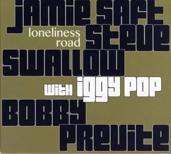 Jamie Saft, Steve Swallow & Bobby Previte (with Iggy Pop) - Loneliness Road (2017)