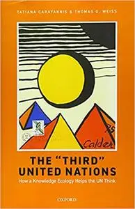 The "Third" United Nations: How a Knowledge Ecology Helps the UN Think