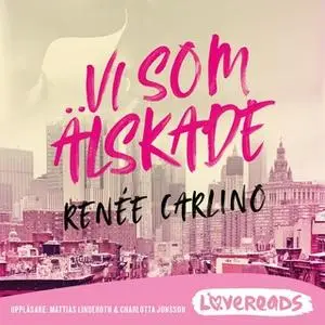 «Vi som älskade» by Renee Carlino