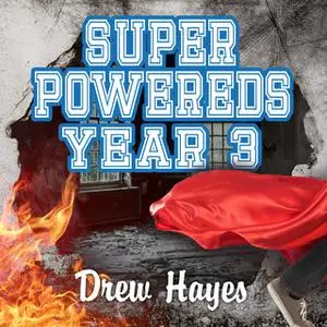 «Super Powereds: Year 3» by Drew Hayes