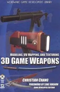 Modeling, UV Mapping, and Texturing 3D Game Weapons 