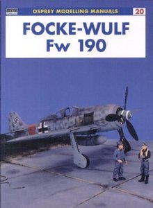 Osprey Modelling Manuals 20: Focke-Wulf Fw 190