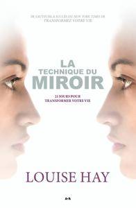 Louise Hay, "La méthode du miroir : 21 jours pour amplifier les effets de la pensée positive"