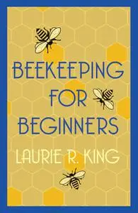 «Beekeeping for Beginners» by Laurie R.King