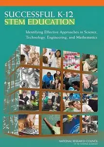 Successful K-12 STEM Education: Identifying Effective Approaches in Science, Technology, Engineering, and Mathematics (repost)