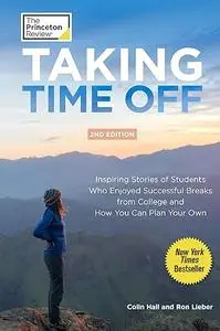 Taking Time Off, 2nd Edition (College Admissions Guides)