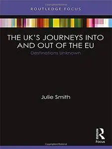 The UK’s Journeys into and out of the EU: Destinations Unknown