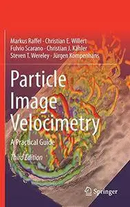 Particle Image Velocimetry: A Practical Guide (Experimental Fluid Mechanics)