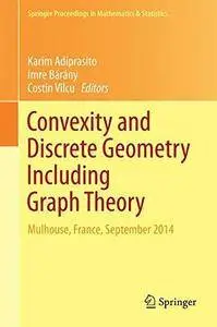 Convexity and Discrete Geometry Including Graph Theory: Mulhouse, France, September 2014 (Repost)