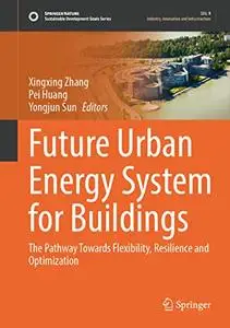 Future Urban Energy System for Buildings: The Pathway Towards Flexibility, Resilience and Optimization (Repost)