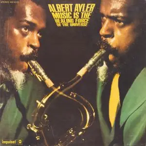 Albert Ayler - Music Is The Healing Force Of The Universe (1969) {Impulse! 065 383-2 rel 2003}
