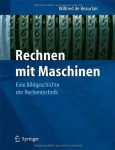 Rechnen mit Maschinen: Eine Bildgeschichte der Rechentechnik