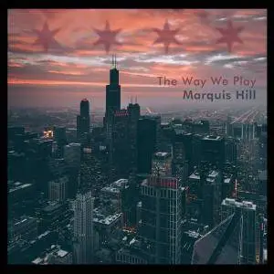 Marquis Hill - The Way We Play (2016) [Official Digital Download]