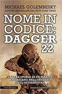 Michael Golembesky - Nome in codice: Dagger 226. La vera storia di un marine americano nell'inferno dell'Afghanistan