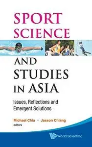 Sport Science and Studies in Asia: Issues, Reflections and Emergent Solutions (Repost)