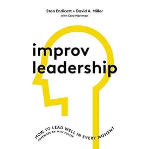 Improv Leadership: How to Lead Well in Every Moment [Audiobook]