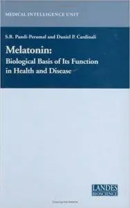 Melatonin: Biological Basis of its Function in Health and Disease