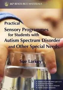 Practical Sensory Programmes: For Students With Autism Spectrum Disorders (Repost)