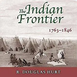 The Indian Frontier, 1763-1846 [Audiobook]