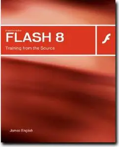 Macromedia Flash 8: Training from the Source by  James English