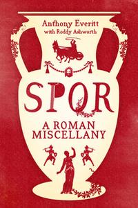 «SPQR: A Roman Miscellany» by Anthony Everitt
