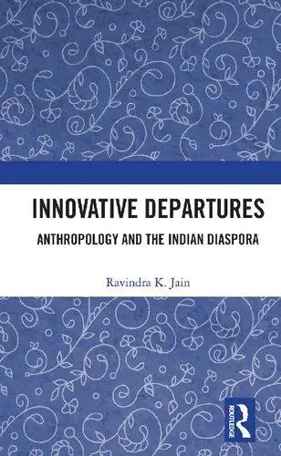 Innovative Departures: Anthropology and the Indian Diaspora