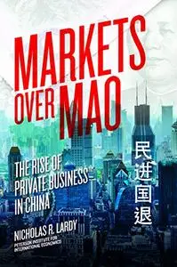 Markets over Mao: The Rise of Private Business in China (Repost)