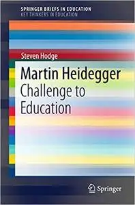Martin Heidegger: Challenge to Education