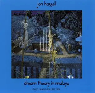 Jon Hassell - Dream Theory In Malaya (Fourth World Volume Two) (1981) [Reissue 1991]